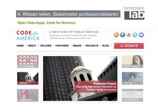 4. Wissen teilen, Stakeholder professionalisieren!
Open Data Apps, Code for America




                                                     71
 