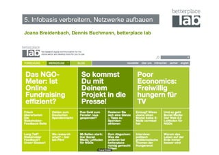 5. Infobasis verbreitern, Netzwerke aufbauen!
Joana Breidenbach, Dennis Buchmann, betterplace lab




                                                      76
 
