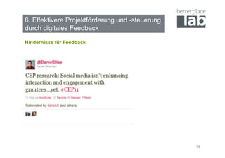 6. Effektivere Projektförderung und -steuerung  
durch digitales Feedback !

Hindernisse für Feedback




                                                   94
 