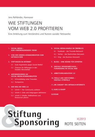 ROTE SEITENROTE SEITEN
4|2013
Jens Rehländer, Hannover
WIE STIFTUNGEN
VOM WEB 2.0 PROFITIEREN
Eine Anleitung zum Verständn...