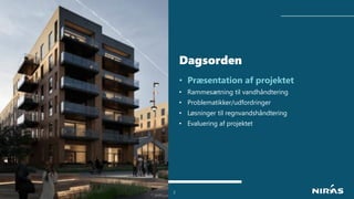 2
• Præsentation af projektet
• Rammesætning til vandhåndtering
• Problematikker/udfordringer
• Løsninger til regnvandshån...