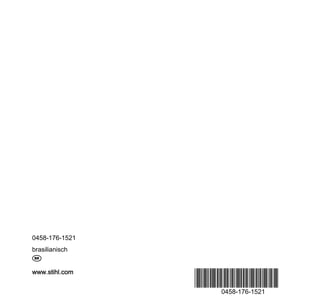 www.stihl.com
*04581761521*0458-176-1521
0458-176-1521
brasilianisch
b
 