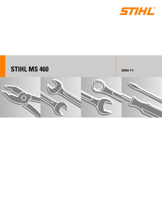STIH)
STIHL MS 460 2004-11
 