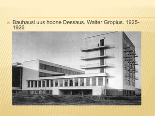 Bauhausi uus hoone Dessaus. Walter Gropius. 1925- 1926