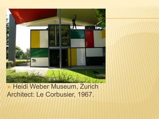 Heidi Weber Museum, ZurichArchitect: Le Corbusier, 1967. 