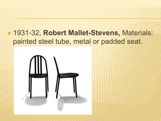 1931-32,Robert Mallet-Stevens, Materials: painted steel tube, metal or padded seat.