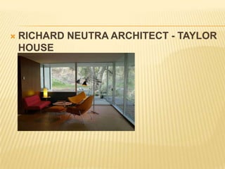 RICHARD NEUTRA ARCHITECT - TAYLOR HOUSE