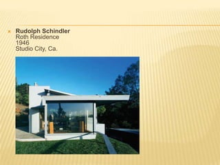 Rudolph SchindlerRoth Residence1946Studio City, Ca.