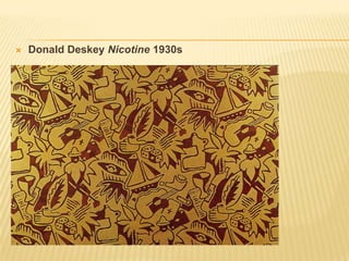 Donald Deskey Nicotine 1930s