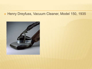 Henry Dreyfuss, Vacuum Cleaner, Model 150, 1935