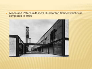 Alison and Peter Smithson’s Hunstanton School which was completed in 1956
