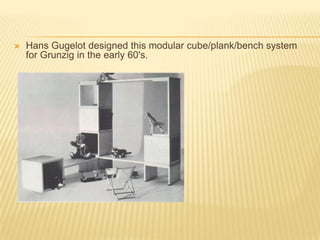Hans Gugelot designed this modular cube/plank/bench system for Grunzig in the early 60's.