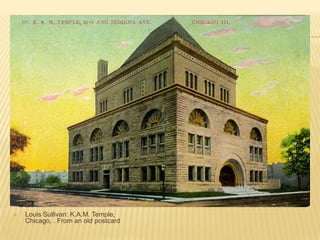 Louis Sullivan: K.A.M. Temple,  Chicago, . From an old postcard