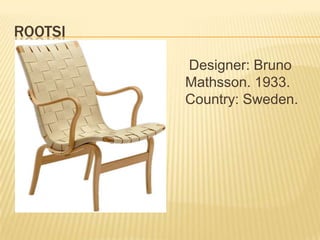 RootsiDesigner: Bruno Mathsson. 1933. Country: Sweden. 