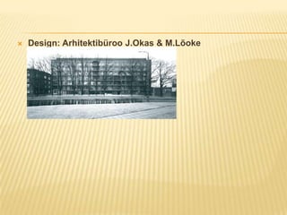 Design: Arhitektibüroo J.Okas & M.Lõoke