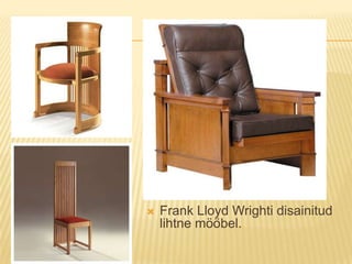 Frank Lloyd Wrighti disainitud lihtne mööbel.