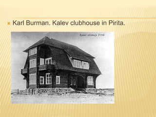 Karl Burman. Kalev clubhouse in Pirita.