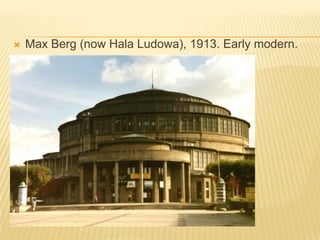 Max Berg (now HalaLudowa), 1913. Early modern.