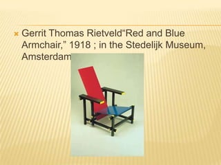 Gerrit Thomas Rietveld“Red and Blue Armchair,” 1918; in the Stedelijk Museum, Amsterdam