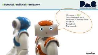 Robotical AnaliticalFramework
My name is RAF.
I am an experiment.
My name is derived from
Robitical
Analytical
Framework.
 