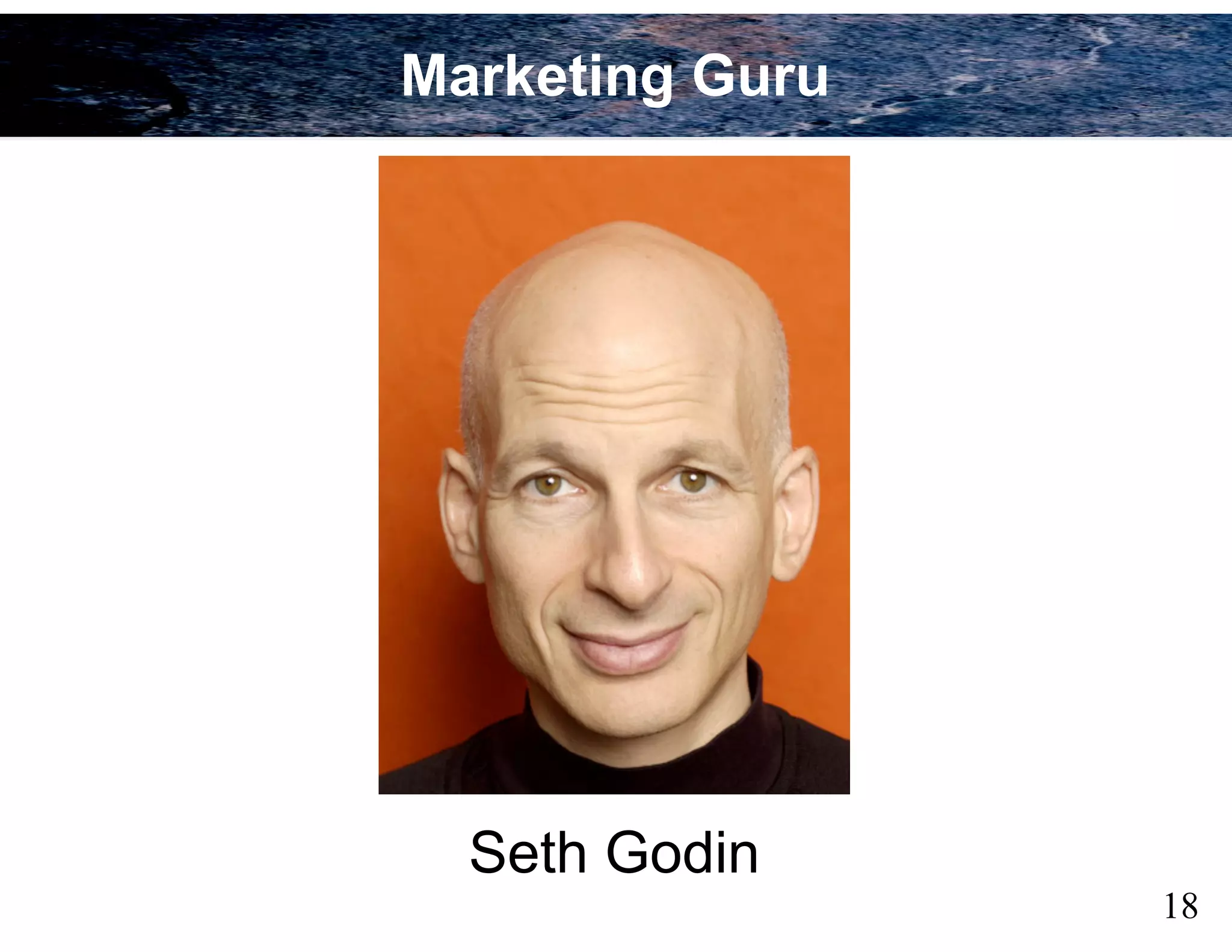 Marketing Guru
18
Seth Godin
 
