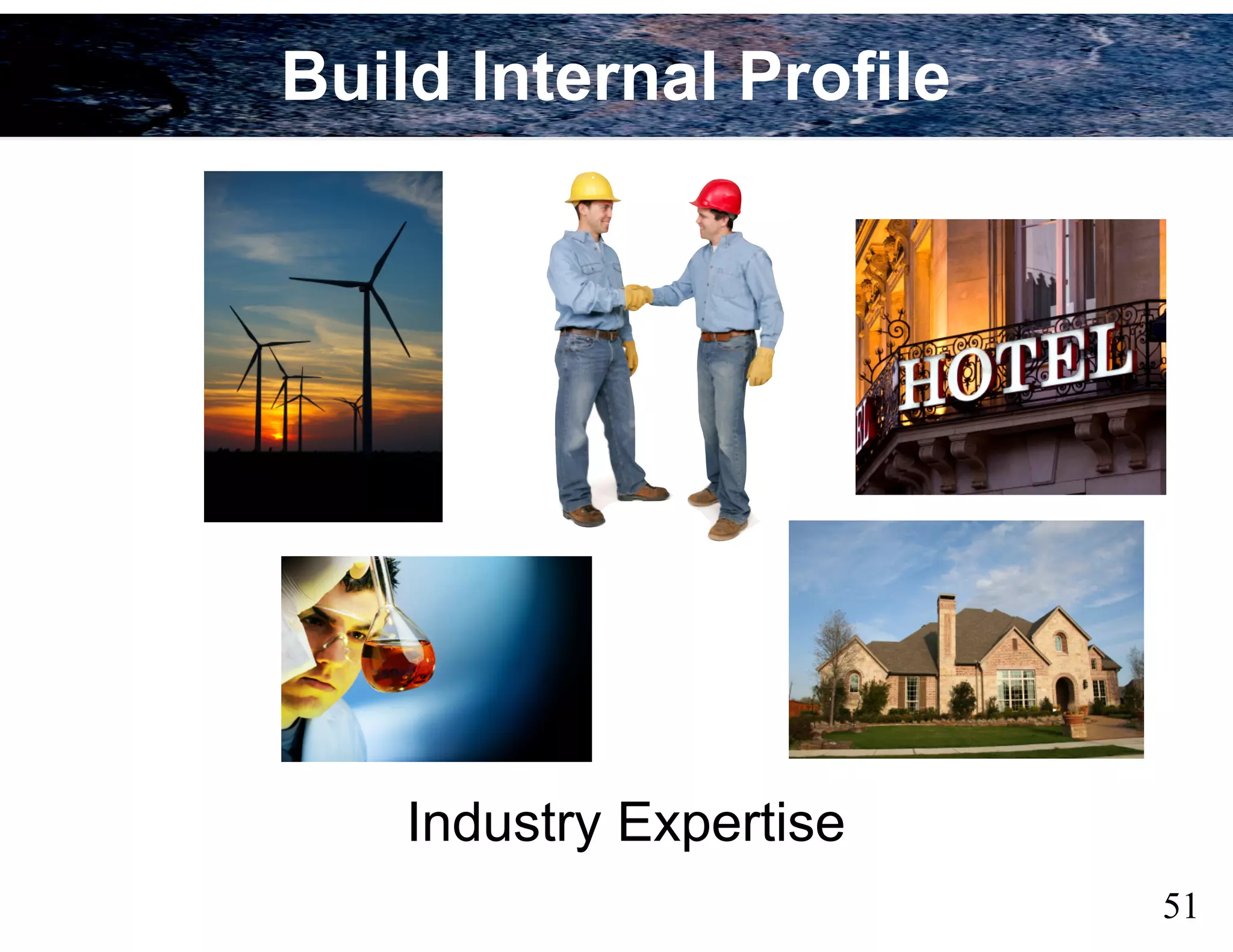 51
Industry Expertise
Build Internal Profile
 