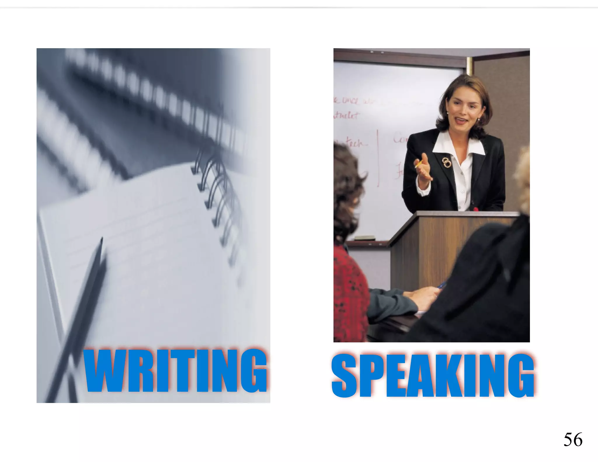 56
SPEAKINGWRITING
 