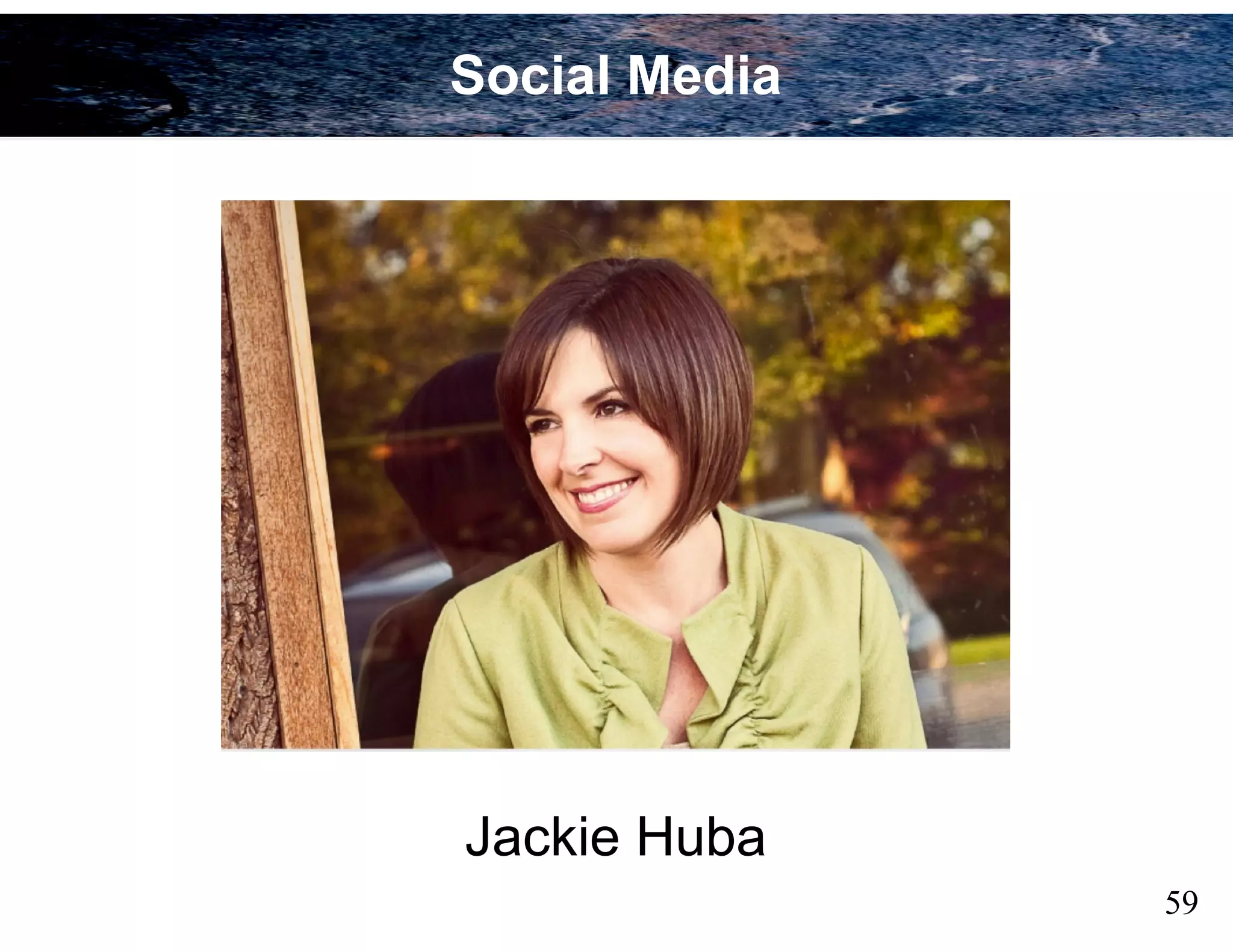 59
Social Media
Jackie Huba
 
