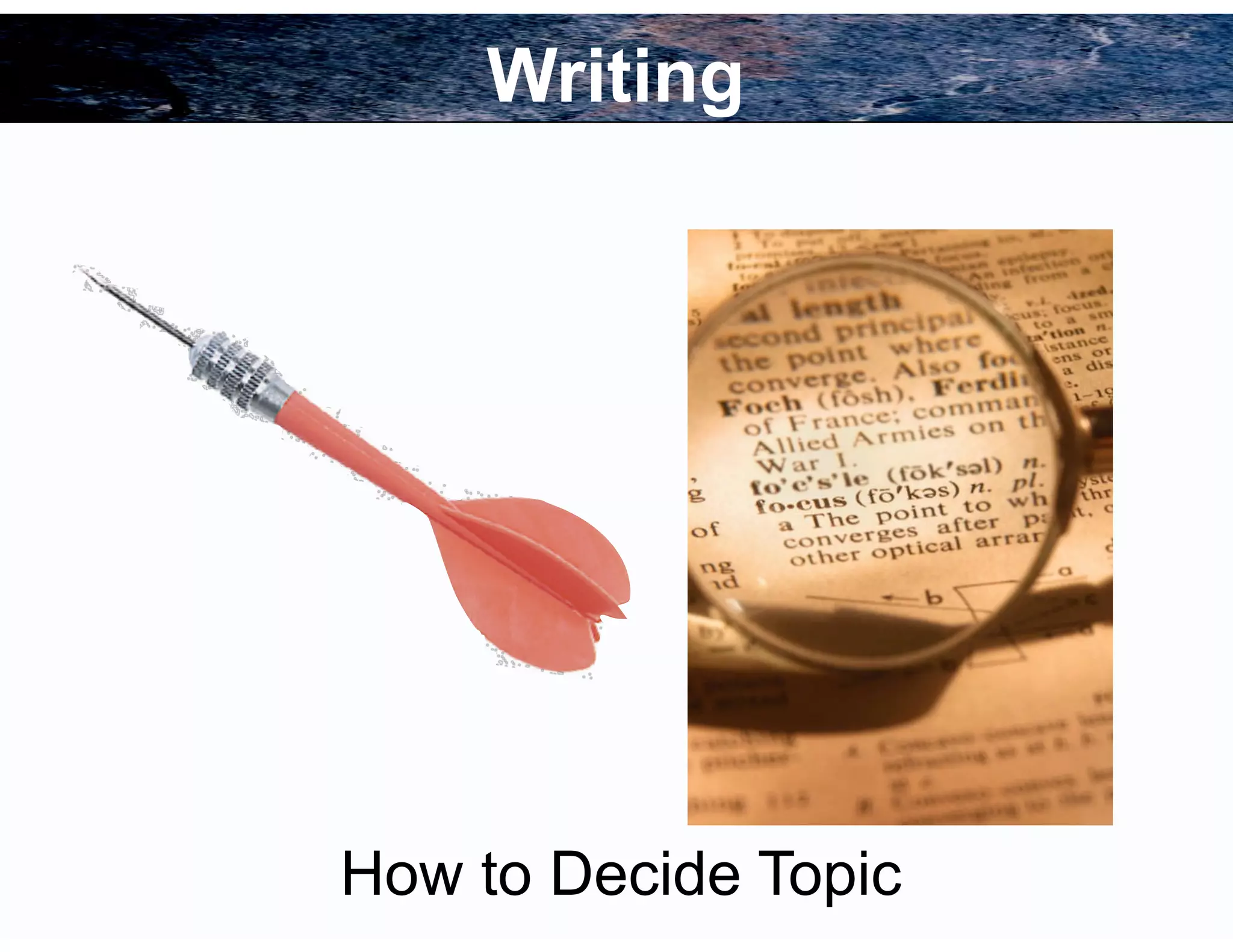 63
Writing
How to Decide Topic
 