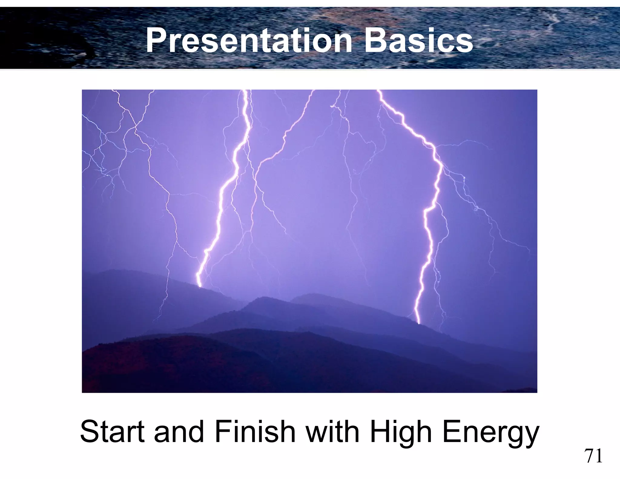71
Start and Finish with High Energy
Presentation Basics
 