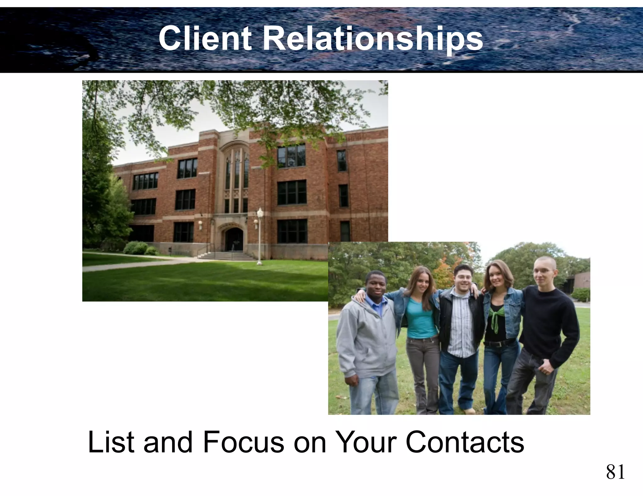 List and Focus on Your Contacts
81
Client Relationships
 