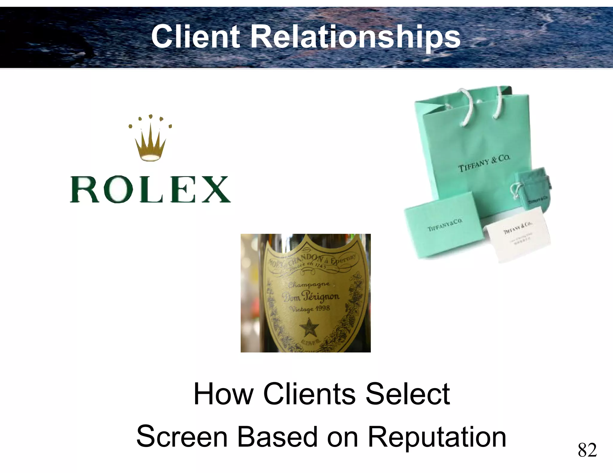 82
How Clients Select
Screen Based on Reputation
Client Relationships
 