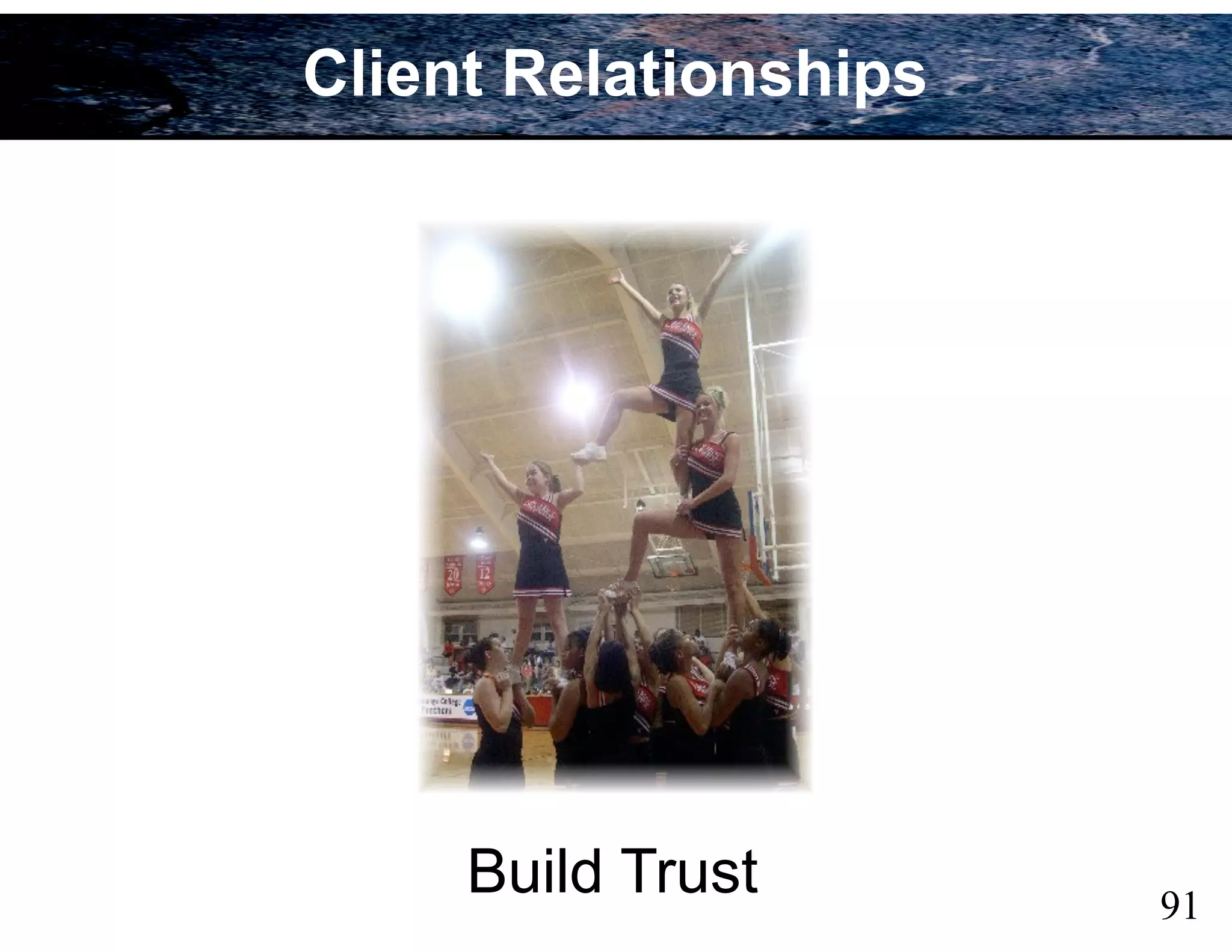 91
Client Relationships
Build Trust
 