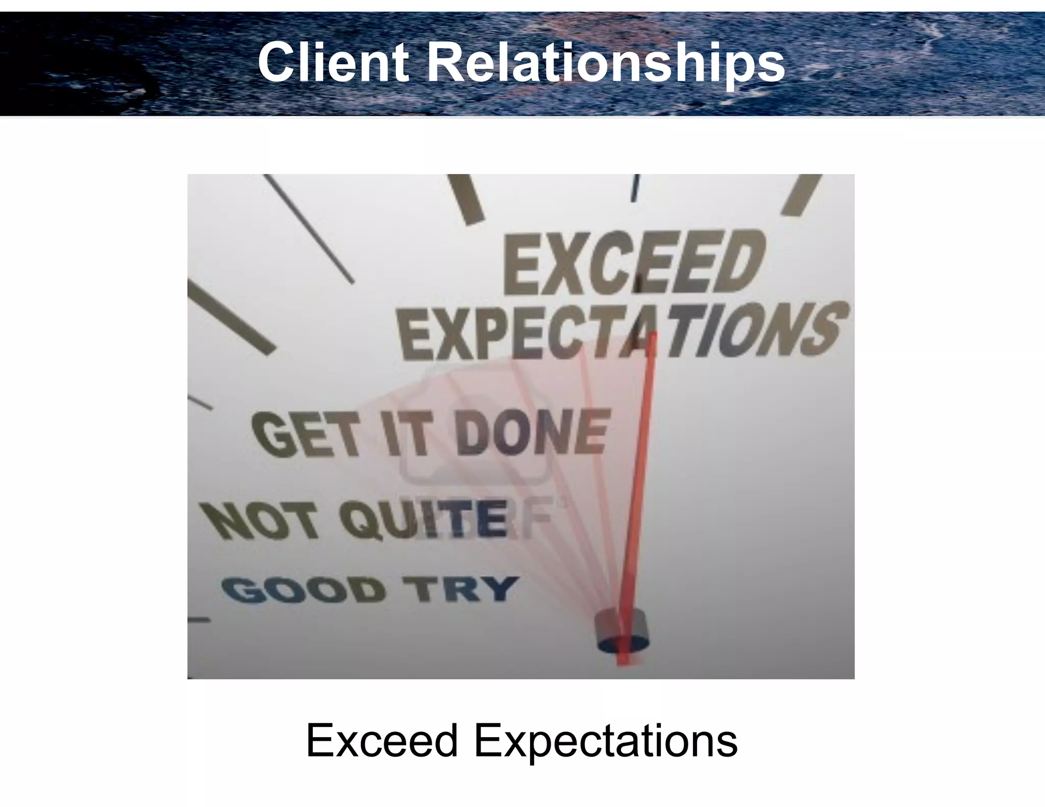 93
Exceed Expectations
Client Relationships
 