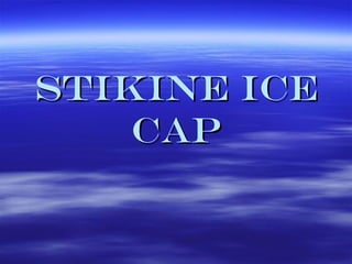 Stikine Ice
    Cap
 