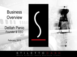 Business
 Overview

Delilah Panio
Founder & CEO

  February 2013
 