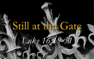 Still at the Gate Luke 16:19-31 
