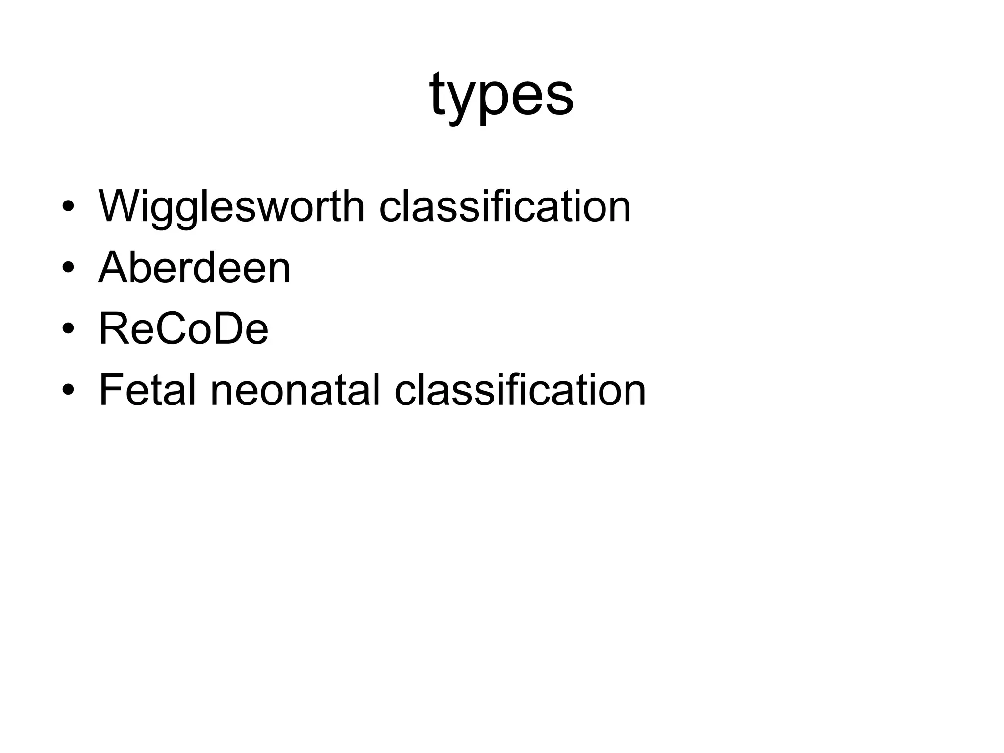 types Wigglesworth classification Aberdeen ReCoDe Fetal neonatal classification 