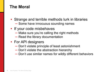 The Moral <ul><li>Strange and terrible methods lurk in libraries </li></ul><ul><ul><li>Some have innocuous sounding names ...