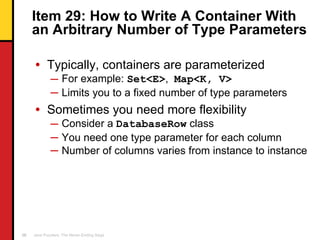 Item 29: How to Write A Container With an Arbitrary Number of Type Parameters <ul><li>Typically, containers are parameteri...