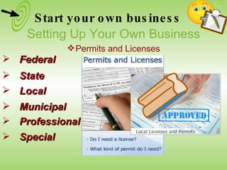 State Federal Local Municipal Professional Special Start your own business Setting Up Your Own Business Permits and Licenses 