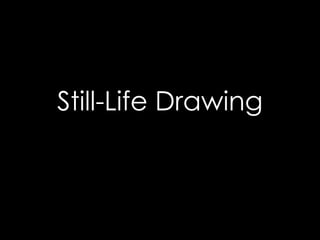 Still-Life Drawing
 