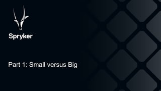 Part 1: Small versus Big
 