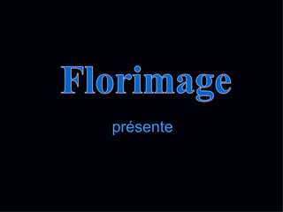 présente Florimage 