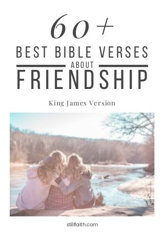King James Version
60+
stillfaith.com
Friendship
about
Best Bible Verses
 