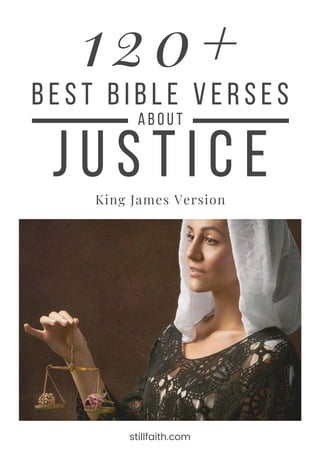 King James Version
120+
stillfaith.com
J u s t i c e
about
Best Bible Verses
 