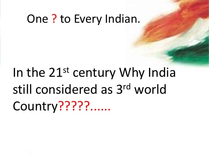 Still india is a 3rd world