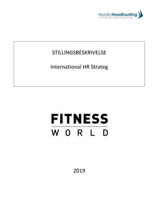 STILLINGSBESKRIVELSE		
	
International	HR	Strateg	
	
	
	
	
	
	
	
	
	
	
	
	
	
	
	
	
	
	
	
	
	
	
	
2019	
	
	
	
	
	
	
	
	
	
	
 