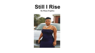 Still I Rise
By Maya Angelou
 