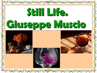Still Life.  Giuseppe Muscio  